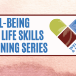 Well-being and Life Skills Series - Part One - VIRTUAL